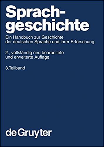 Sprachgeschichte. Ein Handbuch zur Geschichte der deutschen Sprache und ihrer Erforschung